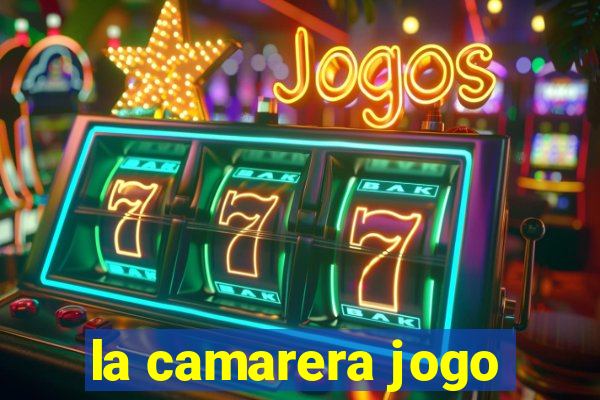 la camarera jogo